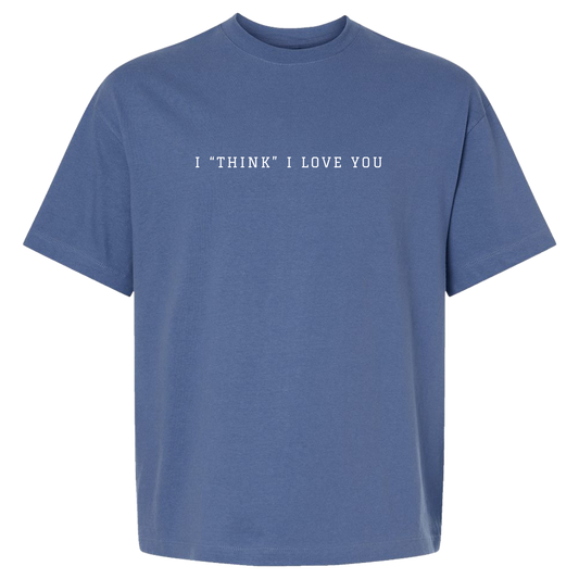 I "Think" I Love You Tee